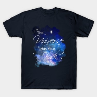 The Universe Has Your Back T-Shirt